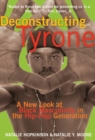 Image for Deconstructing Tyrone: a new look at black masculinity in the hip-hop generation