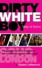 Image for Dirty White Boy: tales of Soho