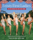 Image for Feisty first ladies &amp; other unforgettable women of the White House