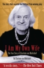 Image for I am my own wife: the true story of Charlotte von Mahlsdorf