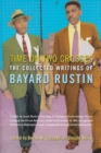 Image for Time on two crosses: the collected writings of Bayard Rustin