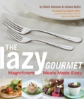 Image for The lazy gourmet  : magnificent meals made easy