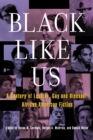 Image for Black like us: a century of lesbian, gay, and bisexual African American fiction