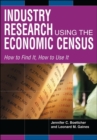 Image for Industry research using the economic census  : how to find it, how to use it