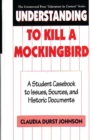 Image for Understanding To kill a mockingbird: a student casebook to issues, sources, and historical documents