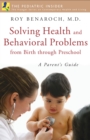 Image for Solving Health and Behavioral Problems from Birth Through Preschool: A Parent&#39;s Guide
