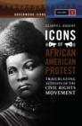 Image for Icons of African American protest: trailblazing activists of the civil rights movement
