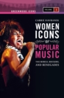 Image for Women icons of popular music: the rebels, rockers, and renegades