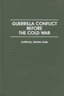 Image for Guerrilla conflict before the Cold War