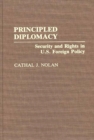 Image for Principled diplomacy: security and rights in U.S. foreign policy