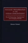 Image for Nuclear proliferation in the Indian subcontinent: the self-exhausting &quot;superpowers&quot; and emerging alliances
