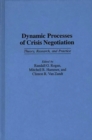 Image for Dynamic processes of crisis negotiation: theory, research, and practice