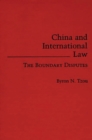 Image for China and international law: the boundary disputes