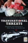 Image for Transnational Threats: Smuggling and Trafficking in Arms, Drugs, and Human Life
