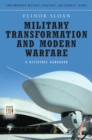 Image for Military transformation and modern warfare: a reference handbook