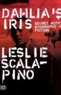 Image for Dahlia&#39;s iris  : secret autobiography and fiction