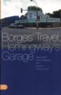 Image for Borges&#39; Travel, Hemingway&#39;s Garage