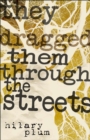 Image for They Dragged Them through the Streets : A Novel