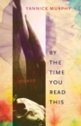 Image for By the time you read this  : stories
