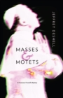 Image for Masses and motets: a Francesca Fruscella mystery