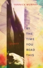 Image for By the Time You Read This: Stories