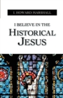 Image for I Believe in the Historical Jesus