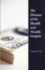 Image for The Disease of the Health &amp; Wealth Gospels