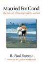 Image for Married for Good : The Lost Art of Staying Happily Married