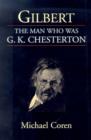 Image for Gilbert: the Man Who Was G. K. Chesterton