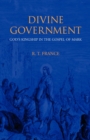 Image for Divine Government : God&#39;s Kingship in the Gospel of Mark