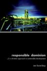 Image for Responsible Dominion : A Christian Approach to Sustainable Development