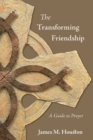 Image for The Transforming Friendship : A Guide to Prayer