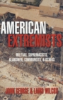 Image for American extremists  : militias, supremacists, klansmen, communists, &amp; others