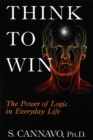 Image for Think to Win : The Power of Logic in Everyday Life