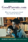 Image for Goodparents.Com : What Every Good Parent Should Know About the Internet