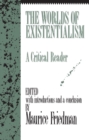Image for The worlds of existentialism  : a critical reader
