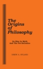 Image for The Origins of Philosophy : Its Rise in Myth and the Pre-Socratics