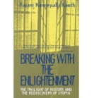 Image for Breaking With the Enlightenment : The Twilight of History and the Rediscovery of Utopia