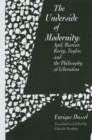 Image for The Underside of Modernity : Apel, Ricoeur, Rorty, Taylor, &amp; the Philosophy of Liberation
