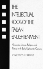 Image for Intellectual Roots of the Italian Enlightenment
