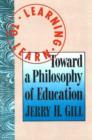 Image for Learning to Learn : Toward a Philosophy of Education