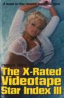 Image for The X-Rated Videotape Star Index : A Guide to Your Favorite Adult Film Stars : No. 3