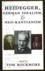 Image for Heidegger, German Idealism, and Neo-Kantianism