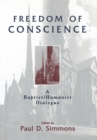 Image for Freedom of Conscience : A Baptist/Humanist Dialogue