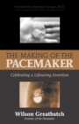 Image for The Making of the Pacemaker : Celebrating a Lifesaving Invention
