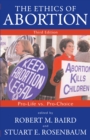 Image for The ethics of abortion  : pro-life vs. pro-choice