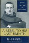 Image for A Rebel to His Last Breath : Joseph McCabe and Rationalism