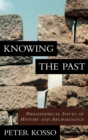 Image for Knowing the Past : Philosophical Issues of History and Archaeology