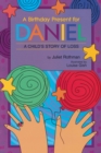Image for A Birthday Present for Daniel : A Child&#39;s Story of Loss