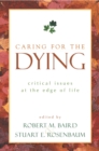 Image for Caring for the Dying : Critical Issues at the Edge of Life